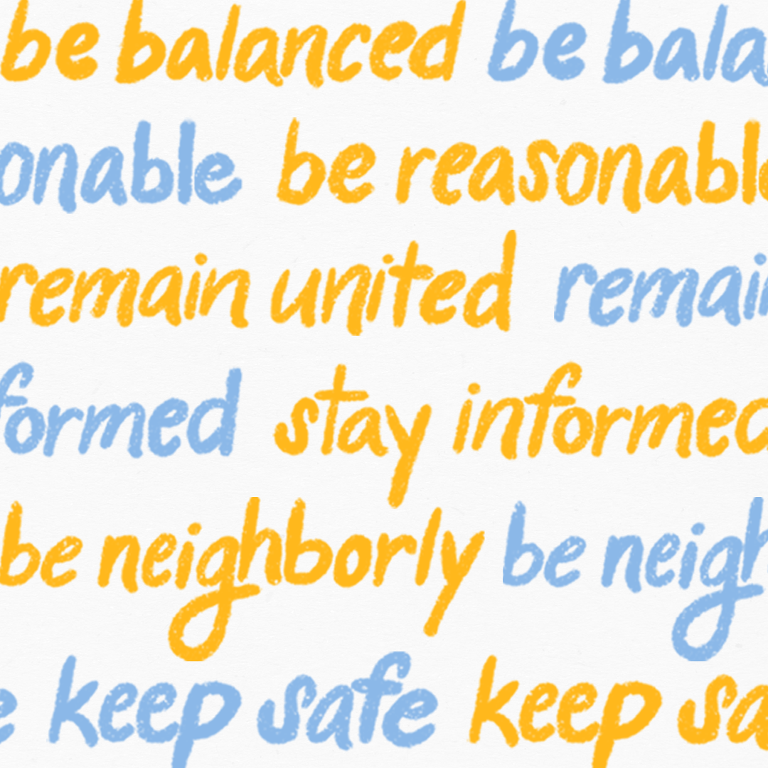 Be Balanced, Be Reasonable, Remain United, Stay Informed, Be Neighborly, Keep Safe