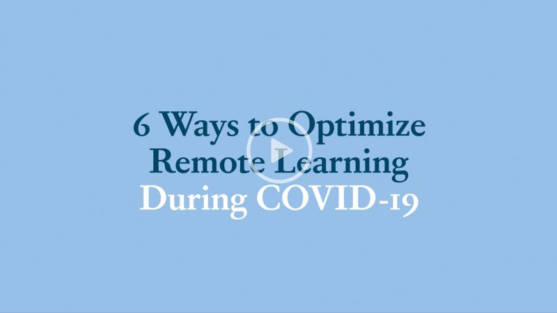 6 Ways to Optimize Remote Learning During COVID-19